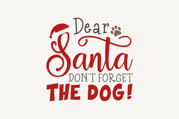 Dear Santa Don't Forget the Dog