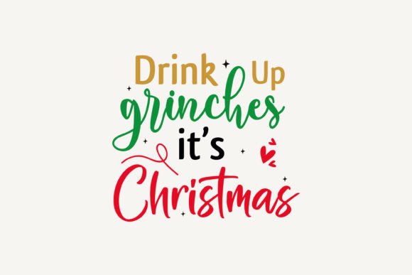Drink Up Grinches: It's Christmas