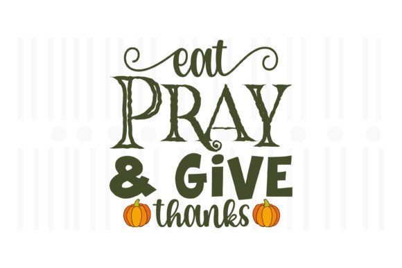 Eat Pray and Give Thanks, Thanksgiving