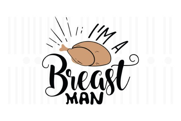 I'm a Breast Man Thanksgiving SVG – A Real World Test