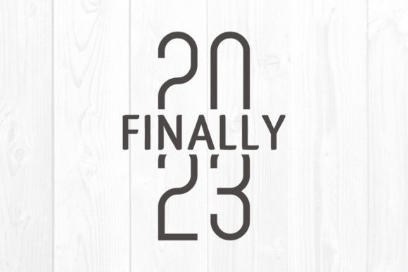 New Year Quote SVG 2023 Finally: A Designer's Take