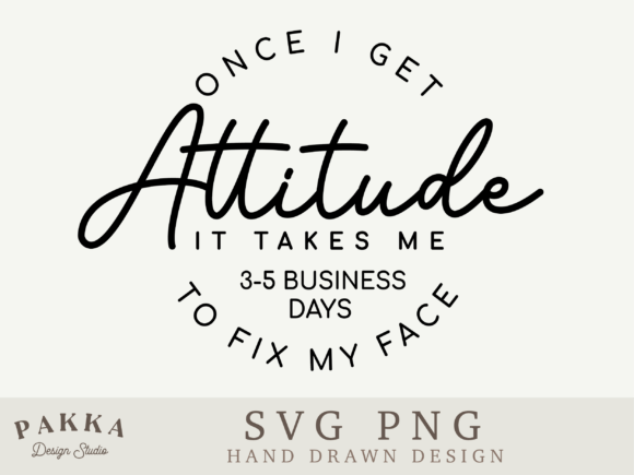 Once I Get Attitude Svg Png Sublimation