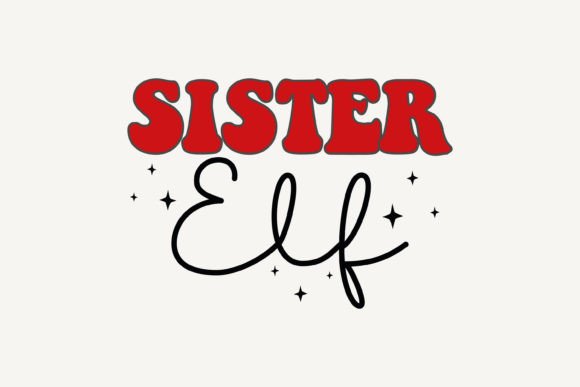 Sister Elf,Christmas SVG: Real Talk for Embroidery Pros